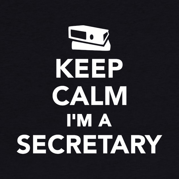 Keep calm I'm a Secretary by Designzz